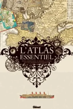 L'atlas essentiel. Pour comprendre le monde, l'amour et les grandes catastrophes, Olivier Le Carrer