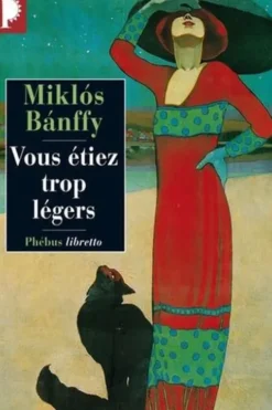 La Trilogie de Transylvanie. Tome 2, Vous étiez trop légers, Miklós Banffy