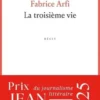 La Troisième Vie, Fabrice Arfi