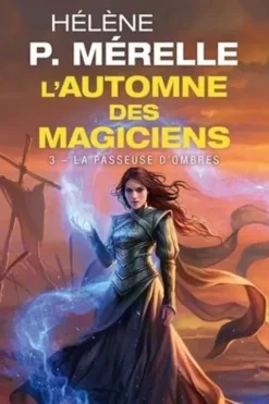 L'automne des magiciens Tome 3 : La passeuse d'ombres, Hélène P Mérelle