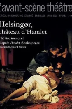 L'Avant-scène théâtre N° 1481, avril 2020 : Helsingør, château d'Hamlet, William Shakespeare
