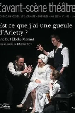 L'Avant-scène théâtre N° 1463, mai 2019 : Est-ce que j'ai une gueule d'Arletty ?, Eric Bu
