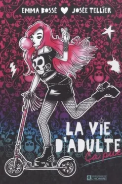 La vie d'adulte. Ca pue, Emma Bossé