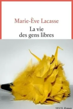 La vie des gens libres, Marie-Eve Lacasse