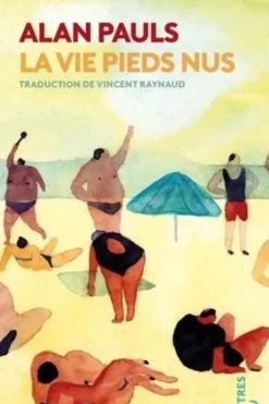 La vie pieds nus, Alan Pauls