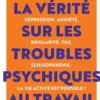 La vérité sur les troubles psychiques au travail. Dépression, anxiété, bipolarité, TOC, schizophrénie : la vie active est possible !, Claire Le Roy-Hatala