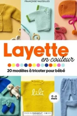 Layette en couleur. 20 modèles à tricoter pour bébé, Françoise Vauzeilles