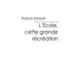 L'école, cette grande récréation, Francis Esnault