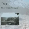 L'eau. Ressources et usages, Gabriel Wackermann