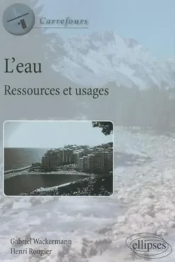 L'eau. Ressources et usages, Gabriel Wackermann