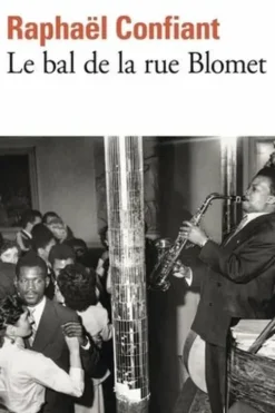 Le bal de la rue Blomet, Raphaël Confiant
