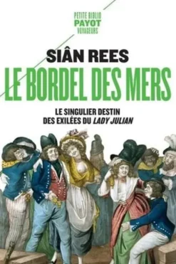 Le bordel des mers. Le singulier destin des exilées du Lady Julian, Siân Rees