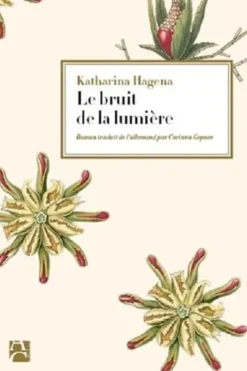 Le bruit de la lumière, Katharina Hagena