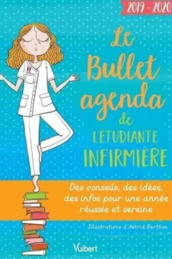 Le bullet agenda de l'étudiante infirmière. Des conseils, des idées, des infos pour une année réussie et sereine, Edition 2019-2020, Astrid Berthon