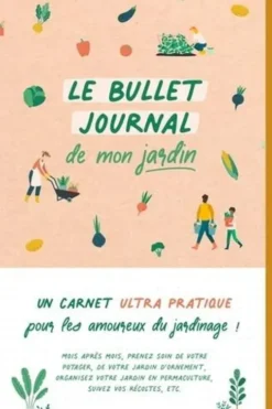 Le bullet journal de mon jardin. Avec 2 pages de stickers, Editions 365