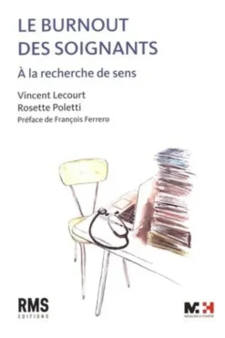 Le burnout des soignants. A la recherche de sens, Vincent Lecourt