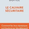 Le calvaire sécuritaire. Les jeux olympiques de Paris et l'avenir de la sécurité en France, Antoine Boitel