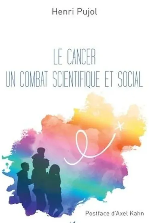 Le cancer un combat scientifique et social, Henri Pujol