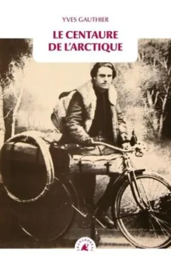 Le centaure de l’Arctique, Yves Gauthier