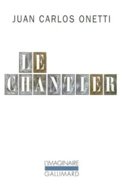 Le chantier, Juan-Carlos Onetti