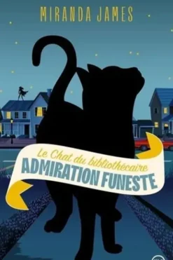Le Chat du bibliothécaire Tome 5 : Admiration funeste, Miranda James