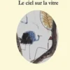 Le ciel sur la vitre, Jacques Ancet