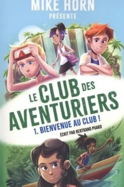 Le club des aventuriers Tome 1 : Bienvenue au club !, Mike Horn