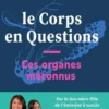 Le Corps en Questions. Ces organes méconnus, Brigitte Milhau