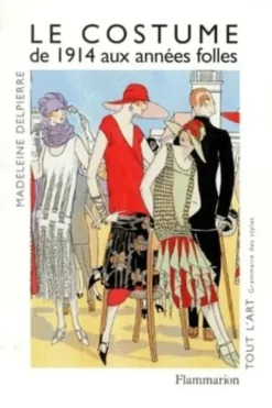 LE COSTUME. De 1914 aux années folles, Madeleine Delpierre