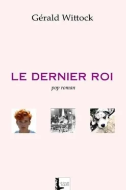 Le dernier roi, Gérald Wittock