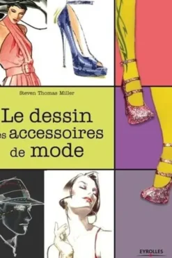 Le dessin des accessoires de mode, Steven Thomas Miller