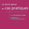 Le droit pénal en cas pratiques. 50 exercices corrigés sur les notions clés du programme, 6e édition, Nicolas Jeanne