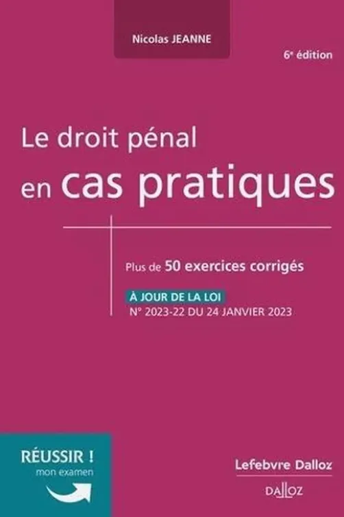 Le droit pénal en cas pratiques. 50 exercices corrigés sur les notions clés du programme, 6e édition, Nicolas Jeanne