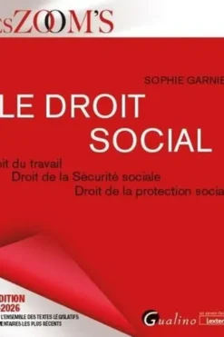 Le droit social. Droit du travail, droit de la sécurité sociale, droit de la protection sociale, Edition 2025-2026, Sophie Garnier