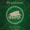 Le Druidisme. Une spiritualité sans dogme, Frédéric Leseur