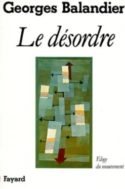 Le Désordre. Éloge du mouvement, Georges Balandier