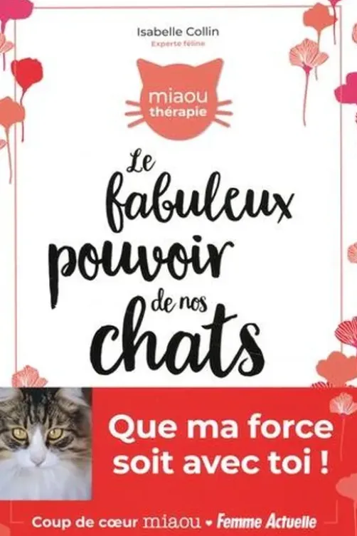 Le fabuleux pouvoir de nos chats, Isabelle Collin