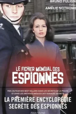 Le fichier mondial des espionnes. La première encyclopédie secrète des espionnes, Bruno Fuligni