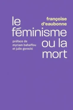 Le féminisme ou la mort, Françoise d' Eaubonne