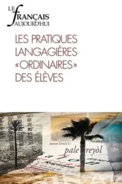 Le français aujourd'hui N° 208, mars 2020 : Les pratiques langagières "ordinaires" des élèves, Jacques David