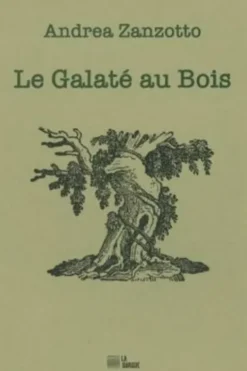 Le Galaté au Bois. Edition bilingue français-italien, Andrea Zanzotto