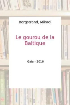 Le gourou de la Baltique, Mikael Bergstrand
