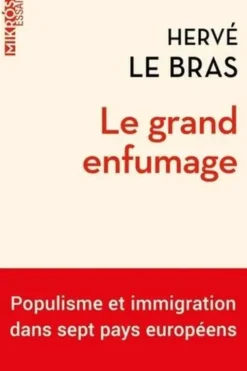 Le grand enfumage. Populisme et immigration dans sept pays européens, Hervé Le Bras