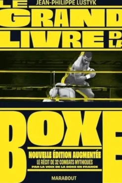 Le grand livre de la boxe. Edition revue et augmentée, Jean-Philippe Lustyk