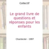 Le grand livre de questions et réponses pour les enfants, Collectif