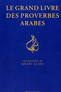 Le grand livre des proverbes arabes, Ghani Alani