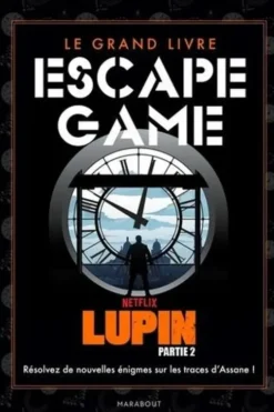 Le grand livre escape game Lupin. Résolvez de nouvelles énigmes sur les traces d'Assane !, Benjamin Peylet