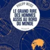 Le grand rire des hommes assis au bord du monde, Philipp Weiss