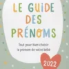 Le guide des prénoms. Tout pour bien choisir le prénom de votre bébé, Edition 2022, Julie Milbin