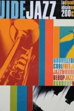 Le guide jazz. la discothèque idéale en 200 cd, Collectif